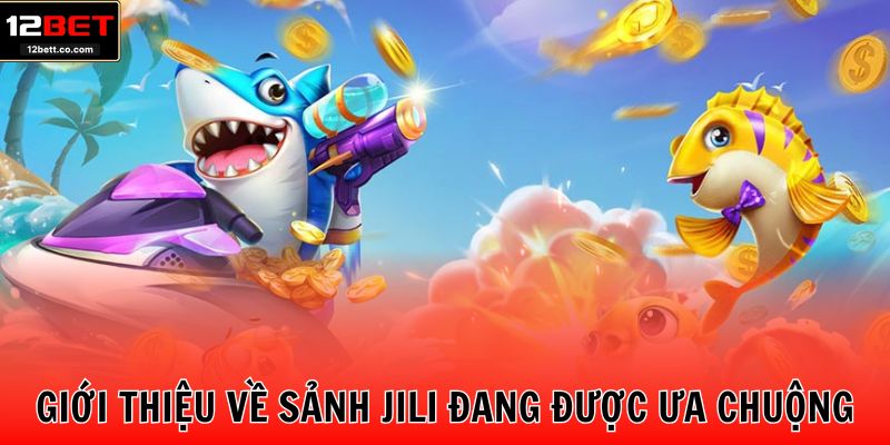 Giới thiệu thông tin chung về sảnh Jili đang được ưa chuộng