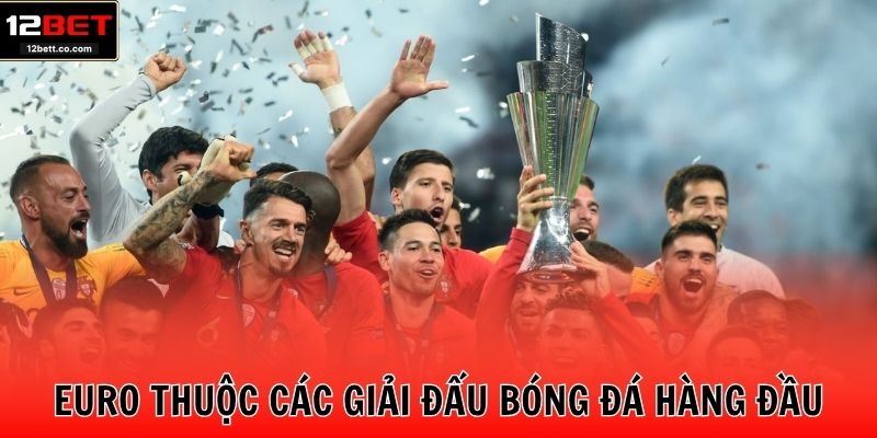 Euro thuộc các giải đấu bóng đá hàng đầu