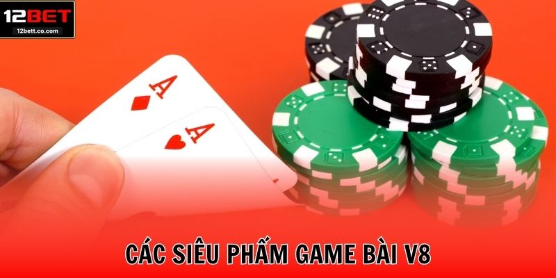 Các siêu phẩm game bài V8