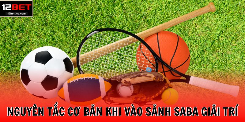 Nguyên tắc cơ bản khi vào sảnh Saba giải trí