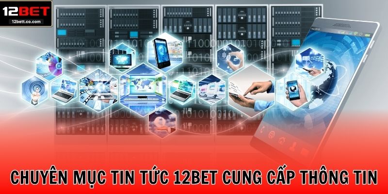 Chuyên mục tin tức 12BET cung cấp dữ liệu